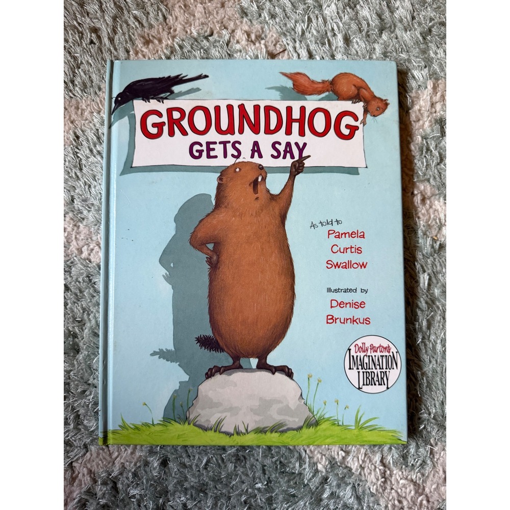 Groundhog Gets a Say hardback children's picture book byPamela Curtis Swallow